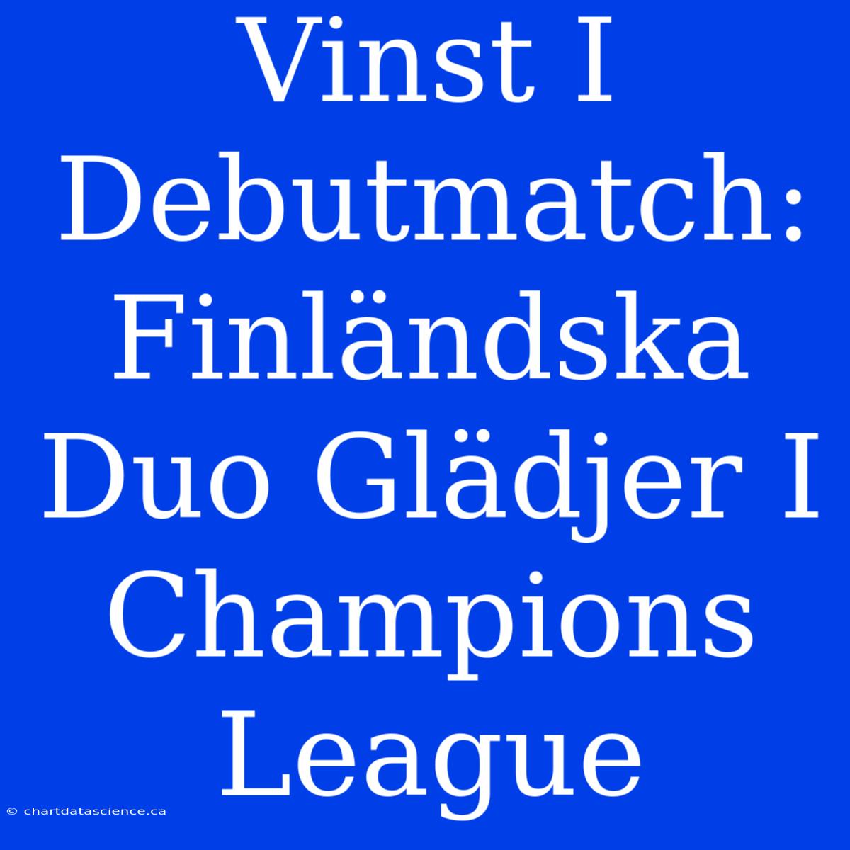 Vinst I Debutmatch: Finländska Duo Glädjer I Champions League