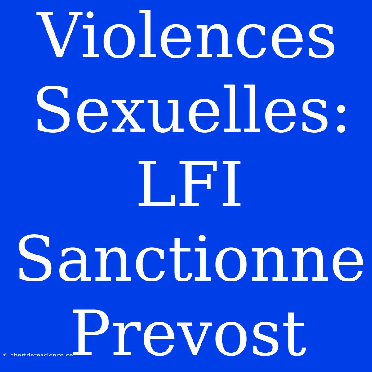 Violences Sexuelles: LFI Sanctionne Prevost