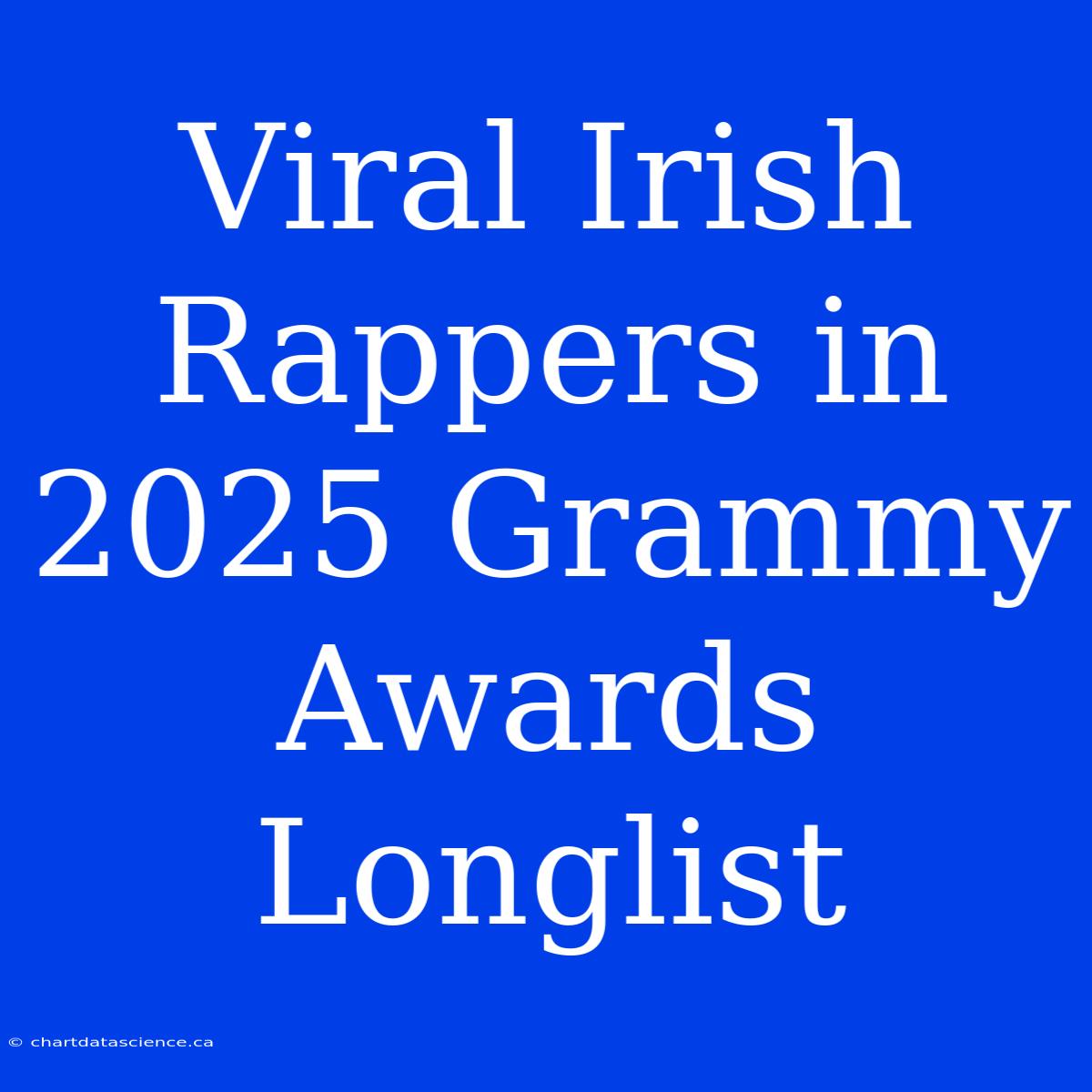 Viral Irish Rappers In 2025 Grammy Awards Longlist