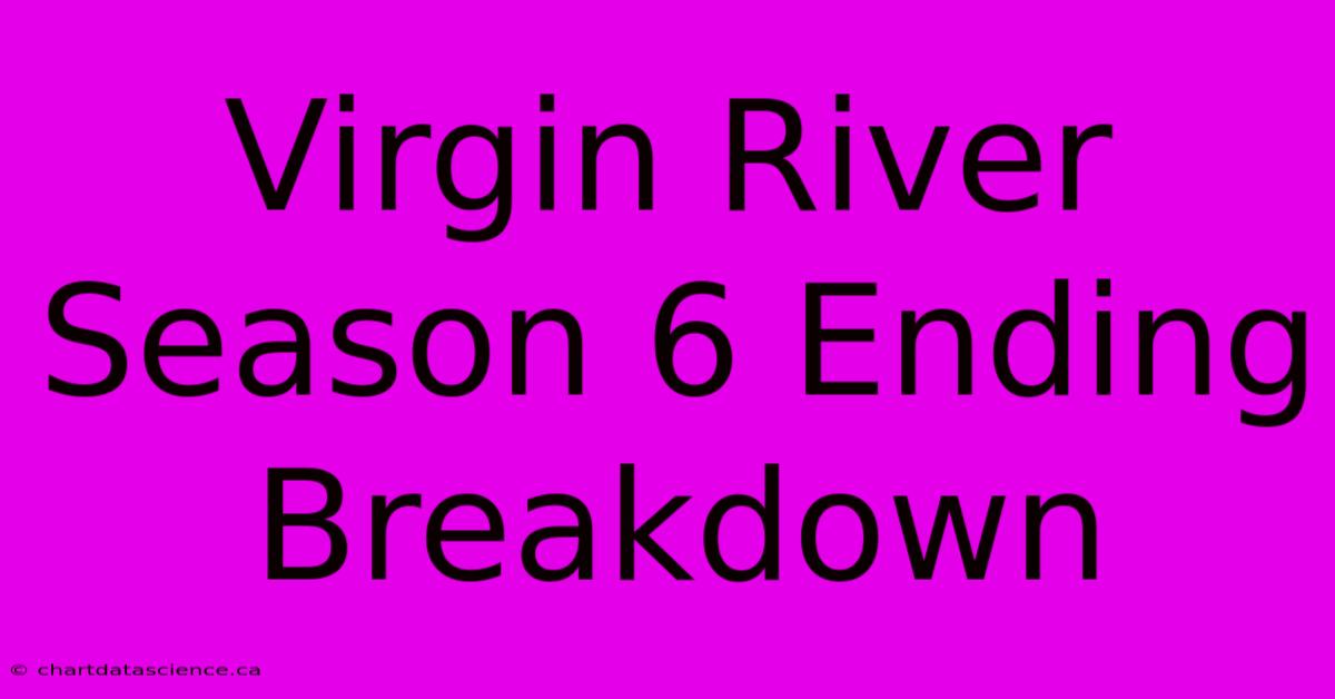 Virgin River Season 6 Ending Breakdown