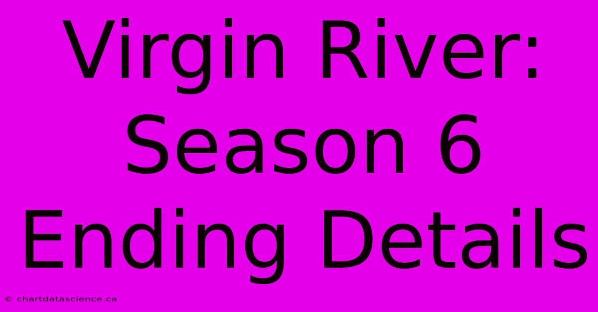 Virgin River: Season 6 Ending Details