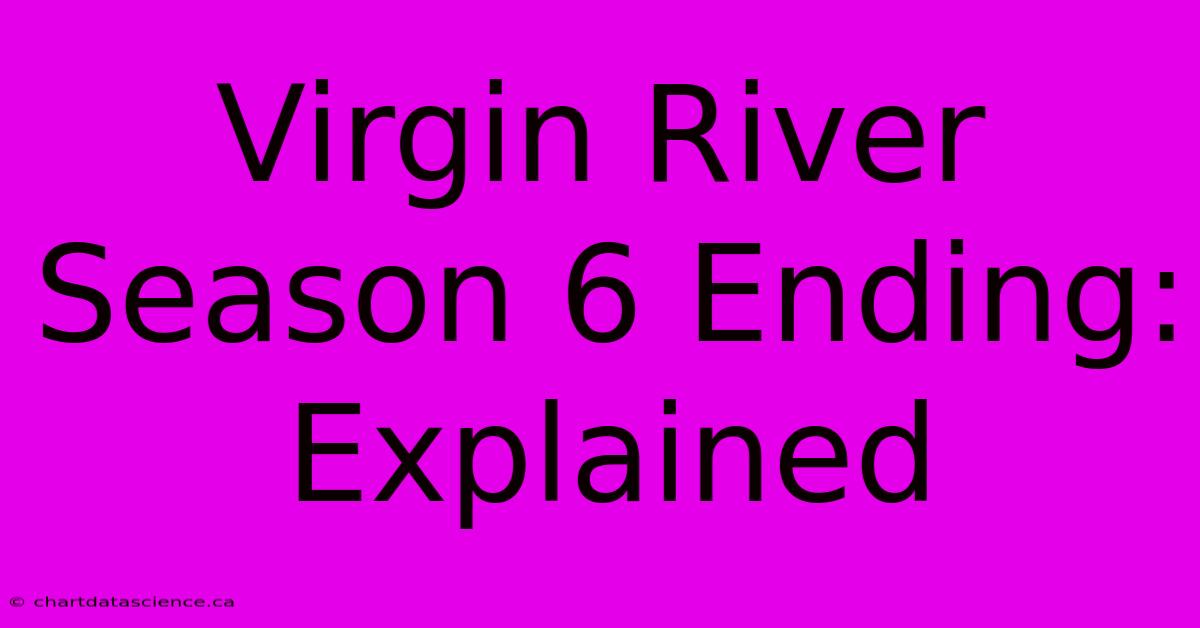 Virgin River Season 6 Ending: Explained