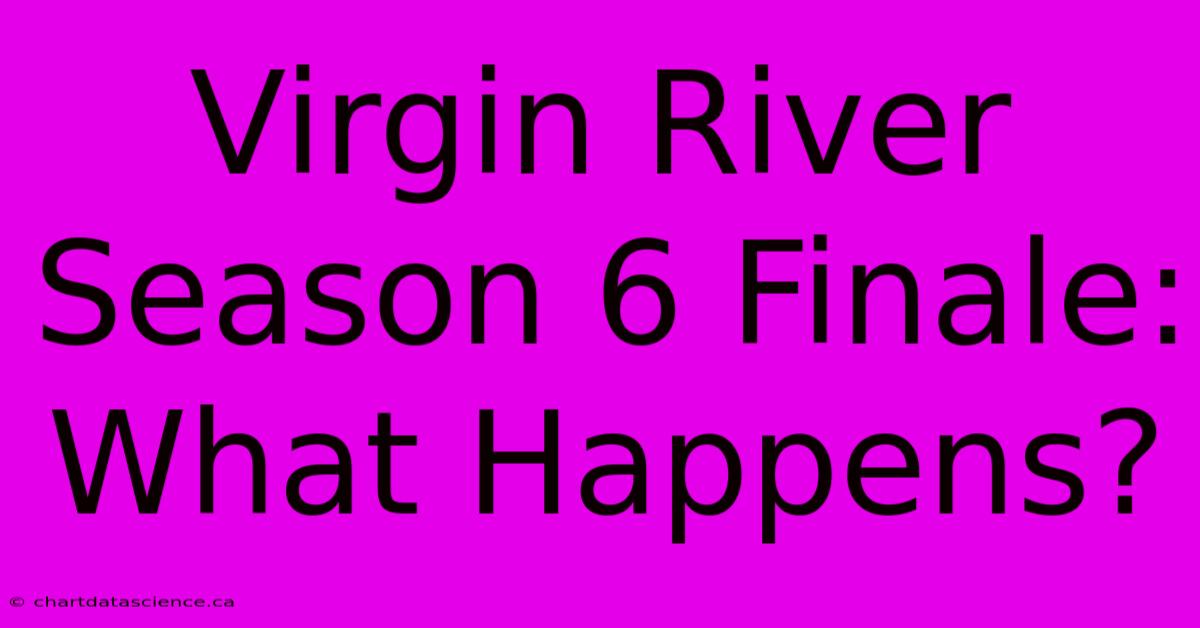 Virgin River Season 6 Finale: What Happens?