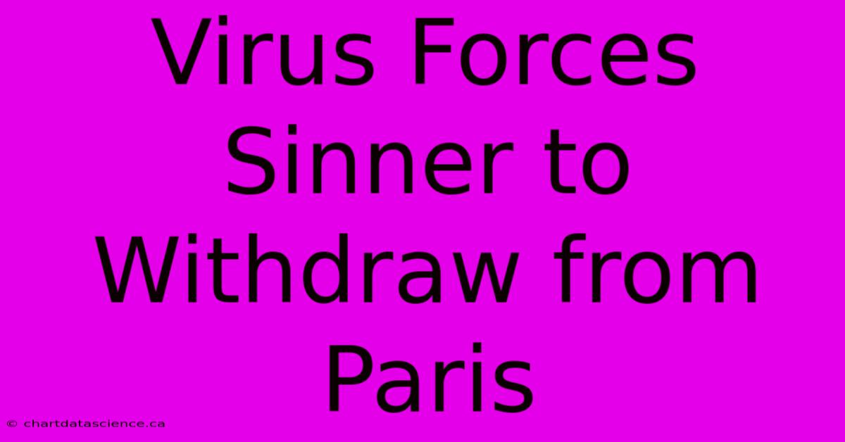 Virus Forces Sinner To Withdraw From Paris