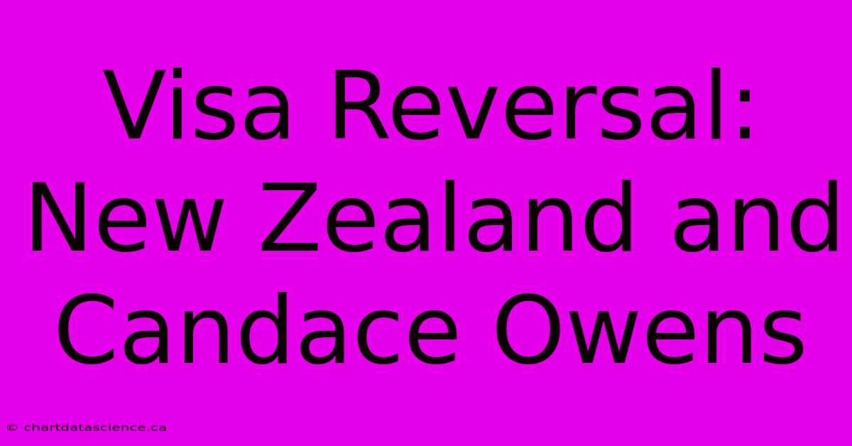 Visa Reversal: New Zealand And Candace Owens