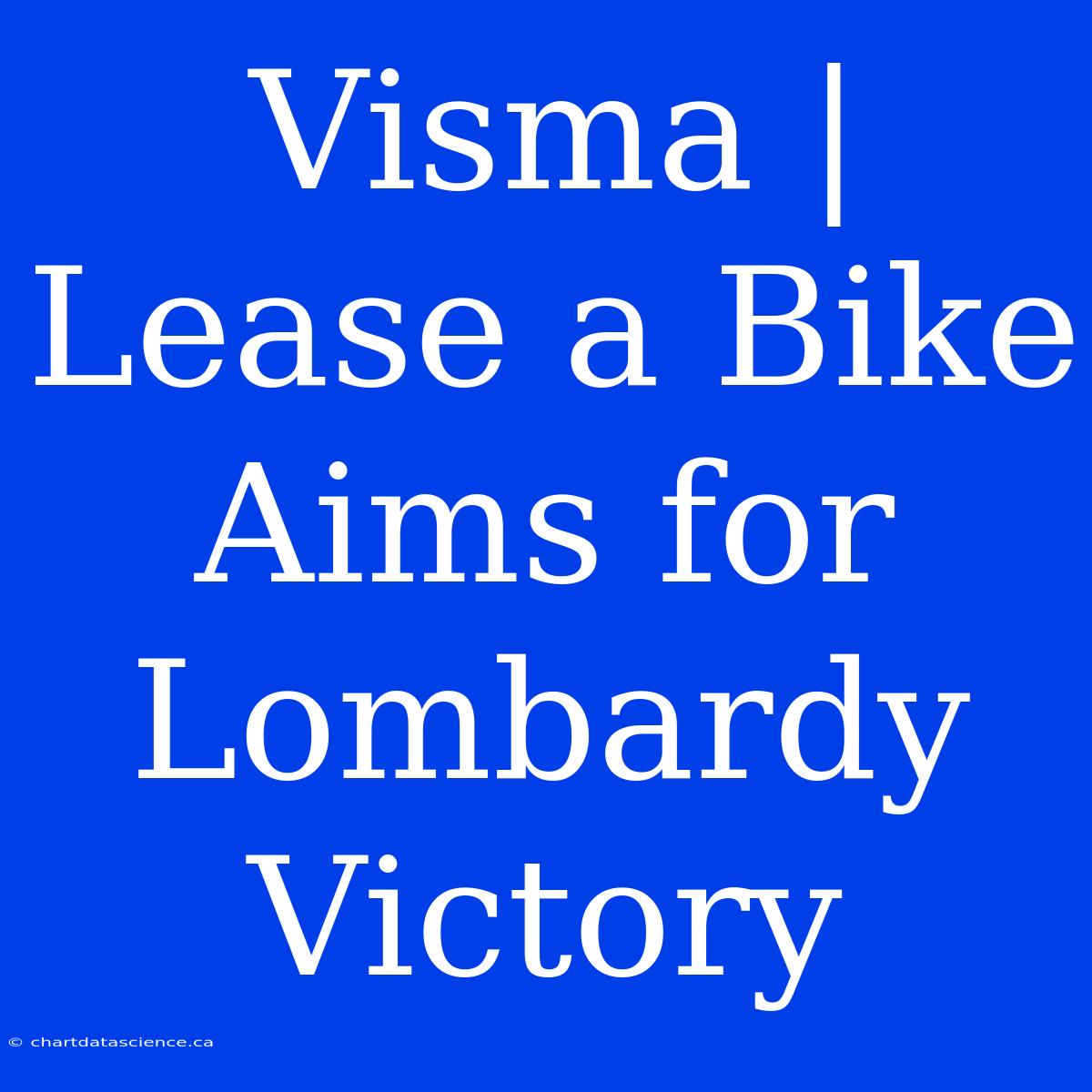 Visma | Lease A Bike Aims For Lombardy Victory