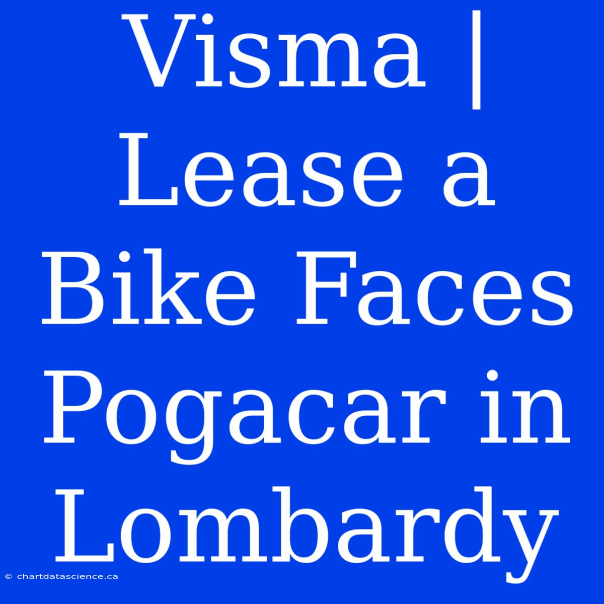 Visma | Lease A Bike Faces Pogacar In Lombardy