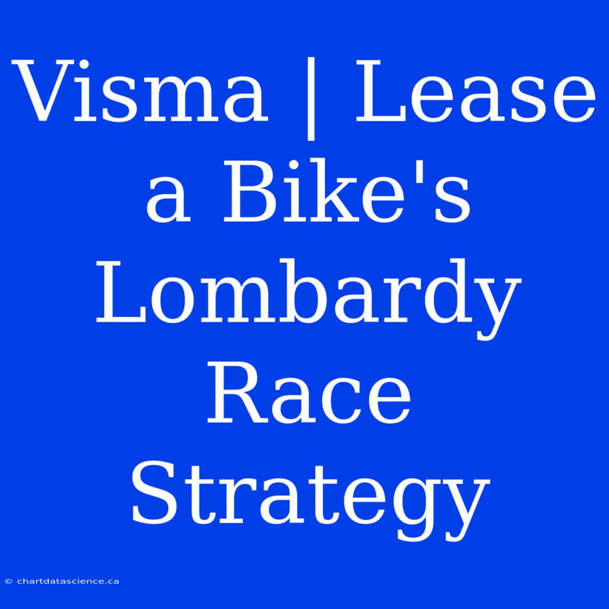 Visma | Lease A Bike's Lombardy Race Strategy