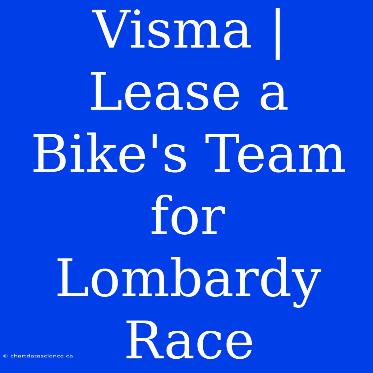 Visma | Lease A Bike's Team For Lombardy Race