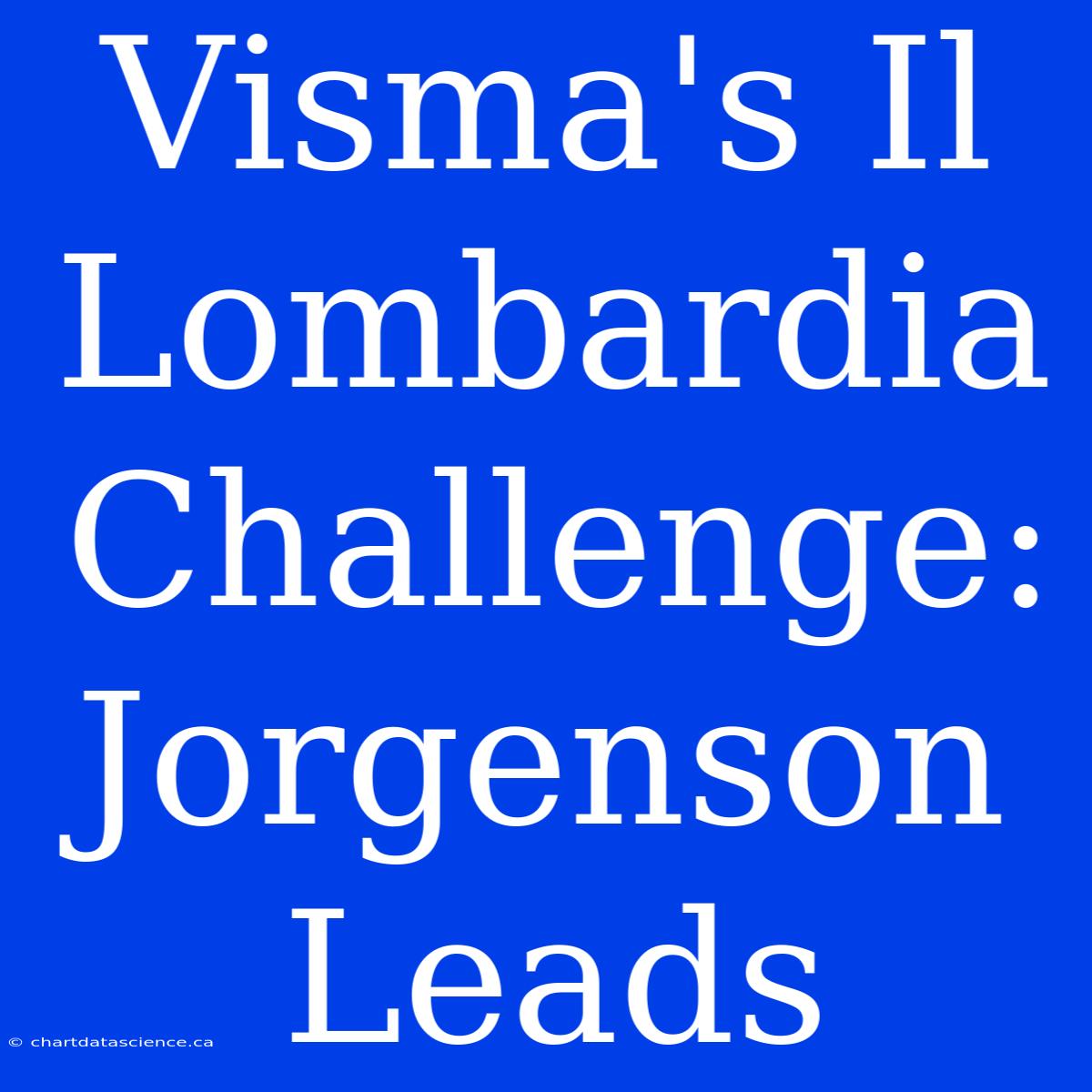 Visma's Il Lombardia Challenge: Jorgenson Leads