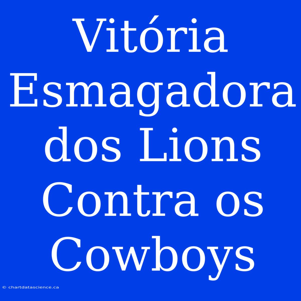 Vitória Esmagadora Dos Lions Contra Os Cowboys