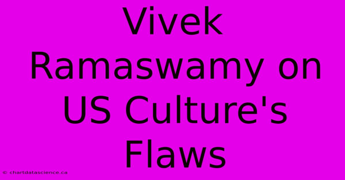 Vivek Ramaswamy On US Culture's Flaws