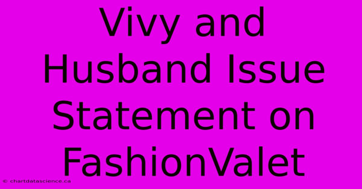 Vivy And Husband Issue Statement On FashionValet