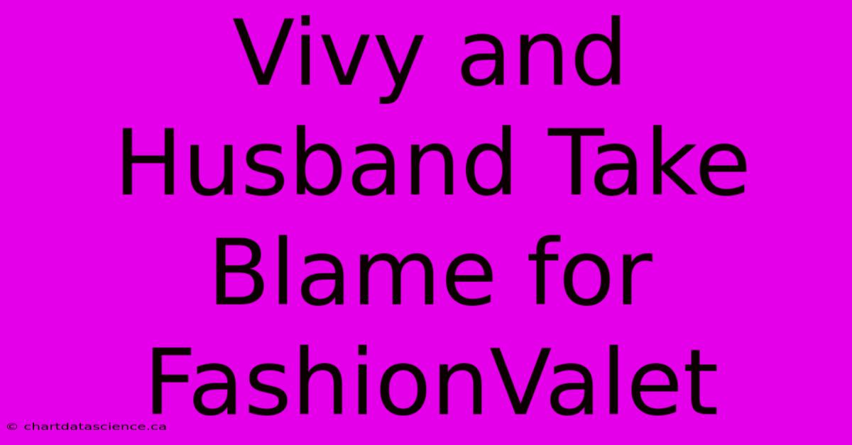 Vivy And Husband Take Blame For FashionValet