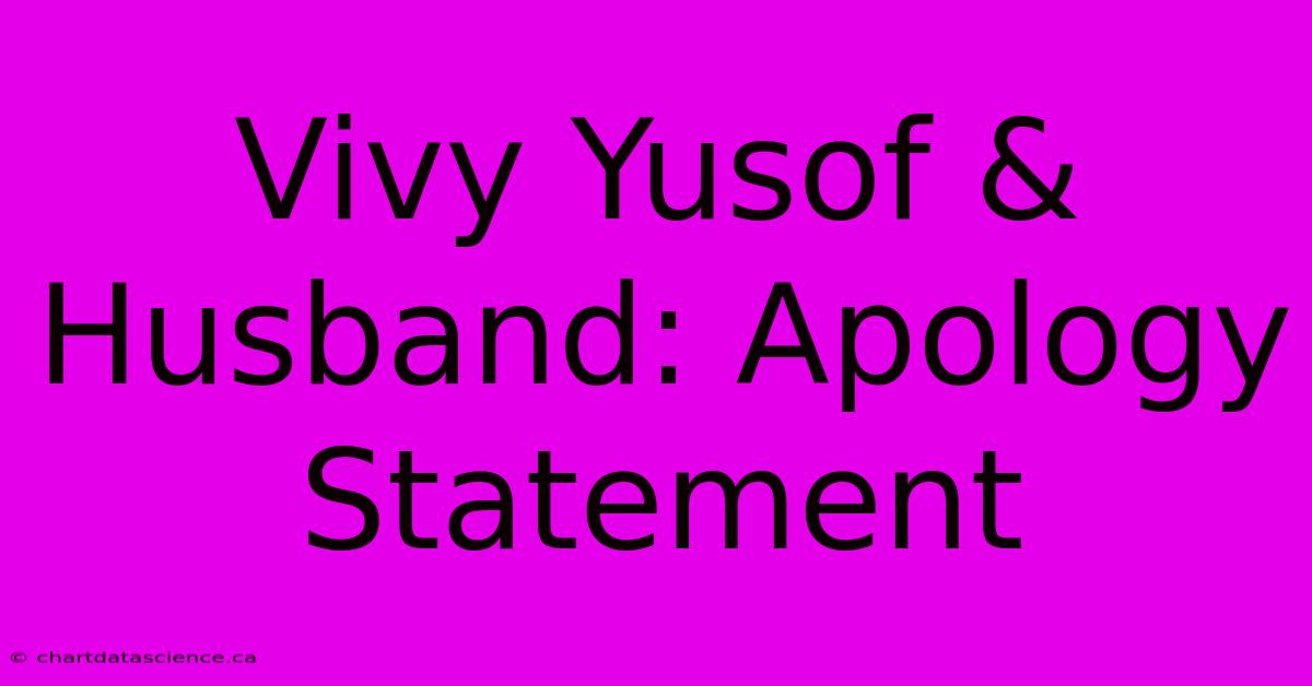 Vivy Yusof & Husband: Apology Statement