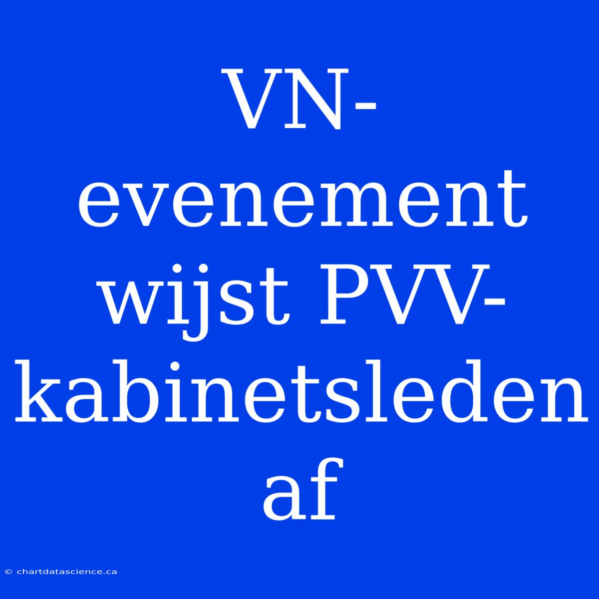 VN-evenement Wijst PVV-kabinetsleden Af