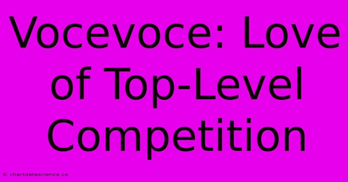 Vocevoce: Love Of Top-Level Competition