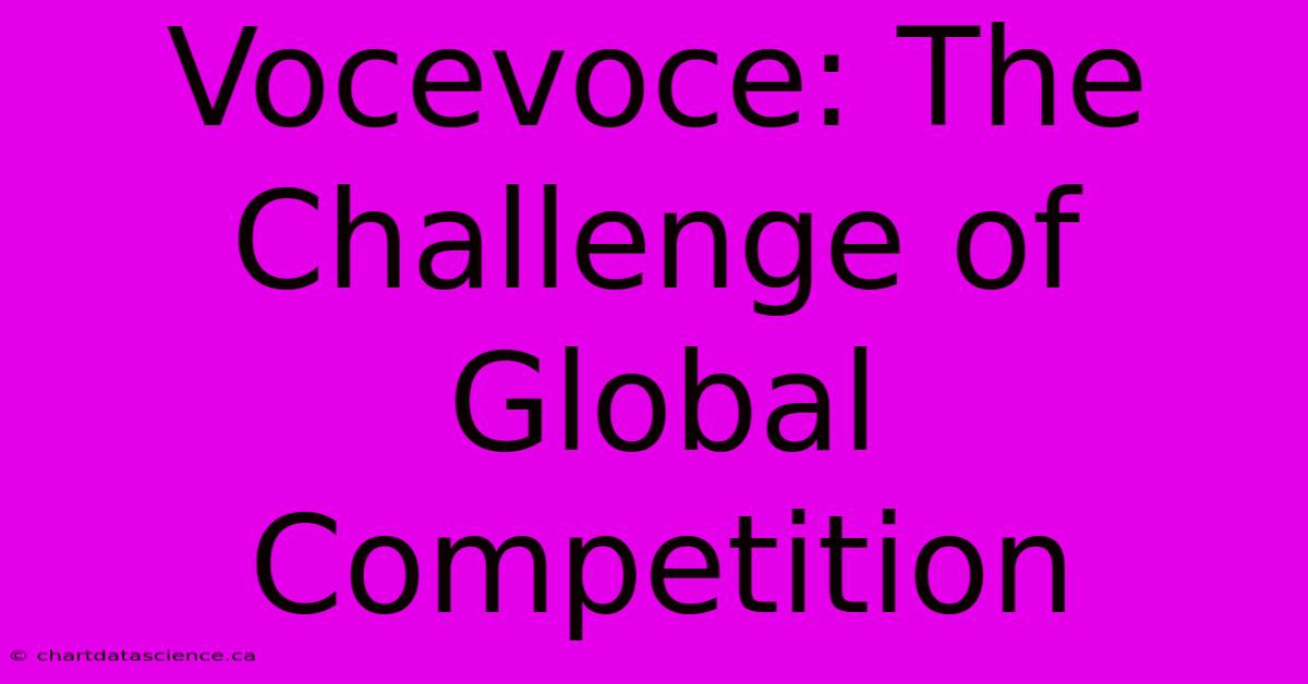 Vocevoce: The Challenge Of Global Competition