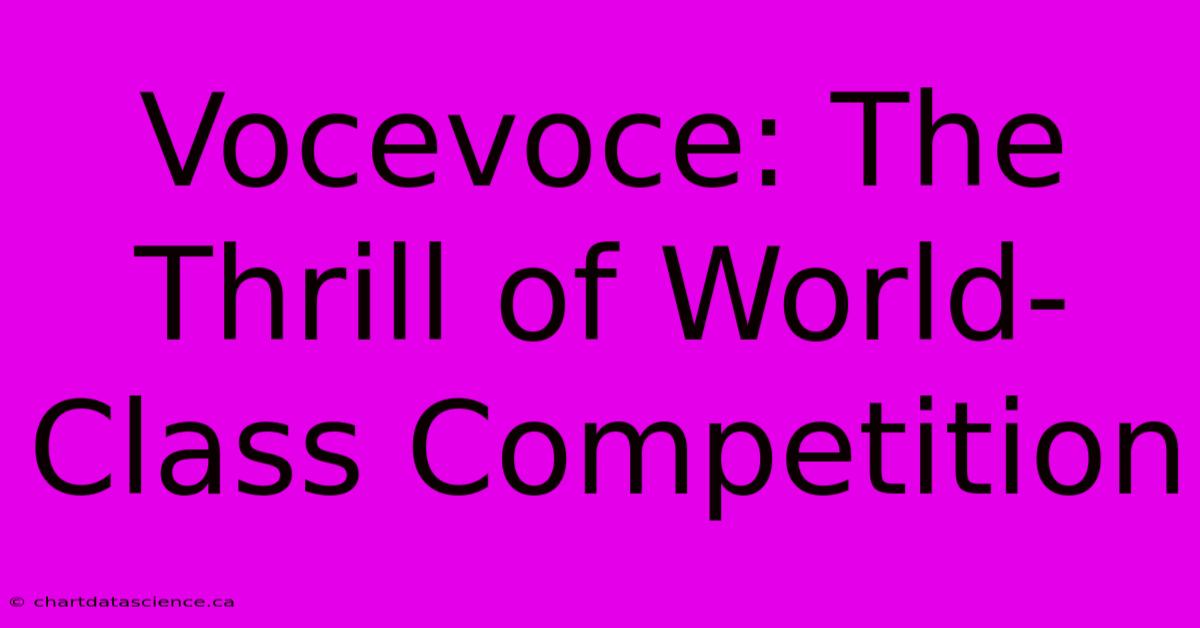 Vocevoce: The Thrill Of World-Class Competition