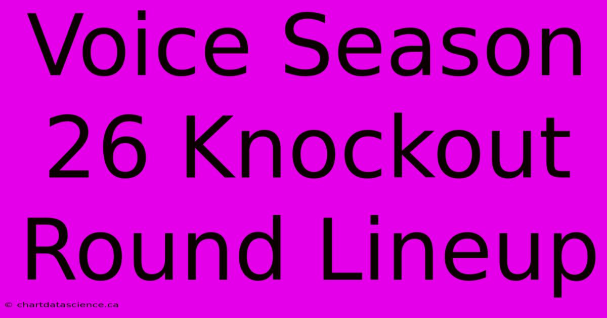 Voice Season 26 Knockout Round Lineup