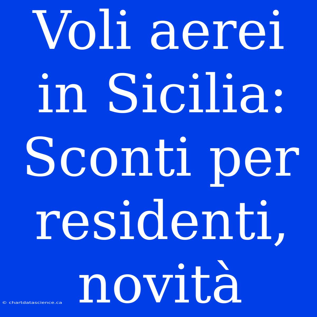 Voli Aerei In Sicilia: Sconti Per Residenti, Novità