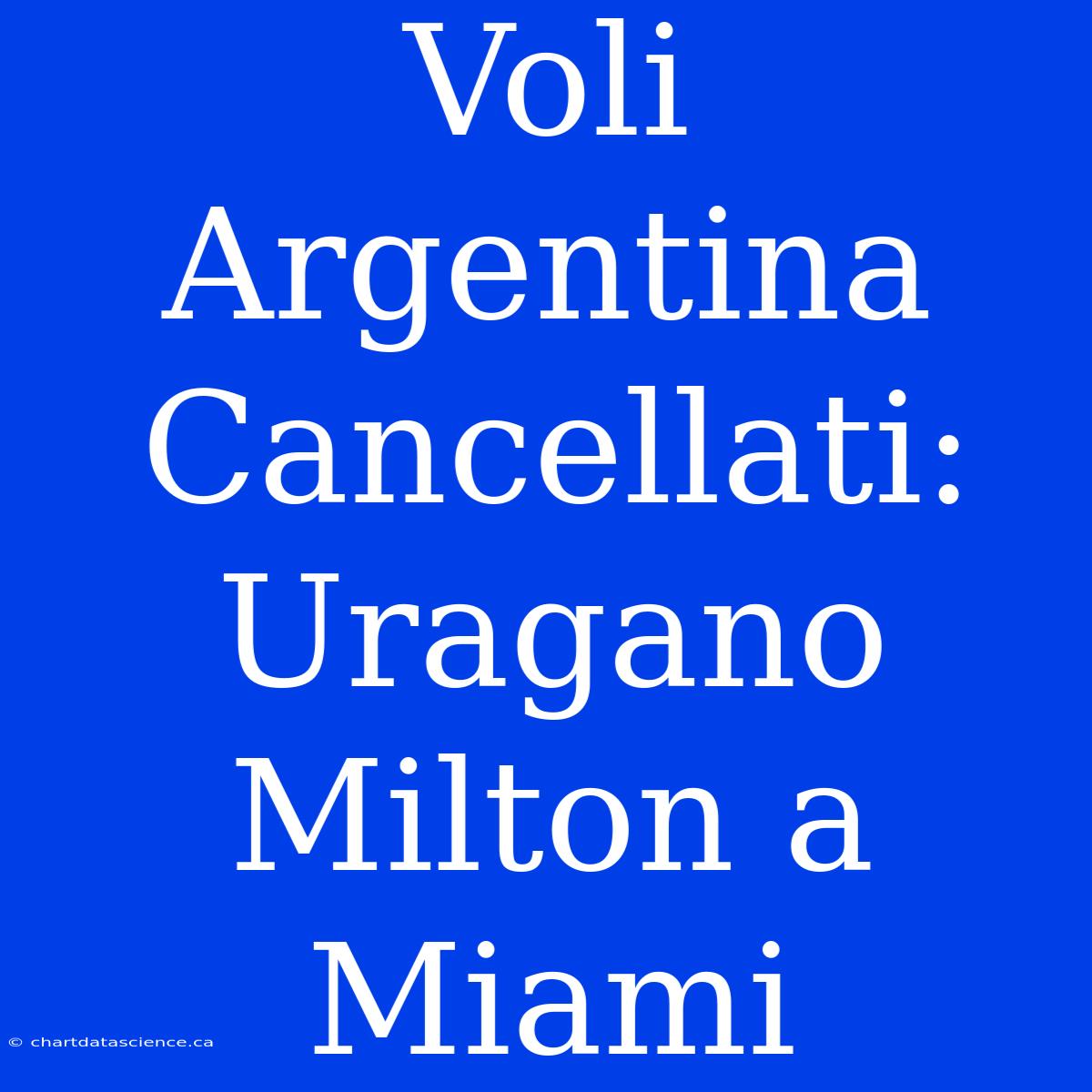 Voli Argentina Cancellati: Uragano Milton A Miami