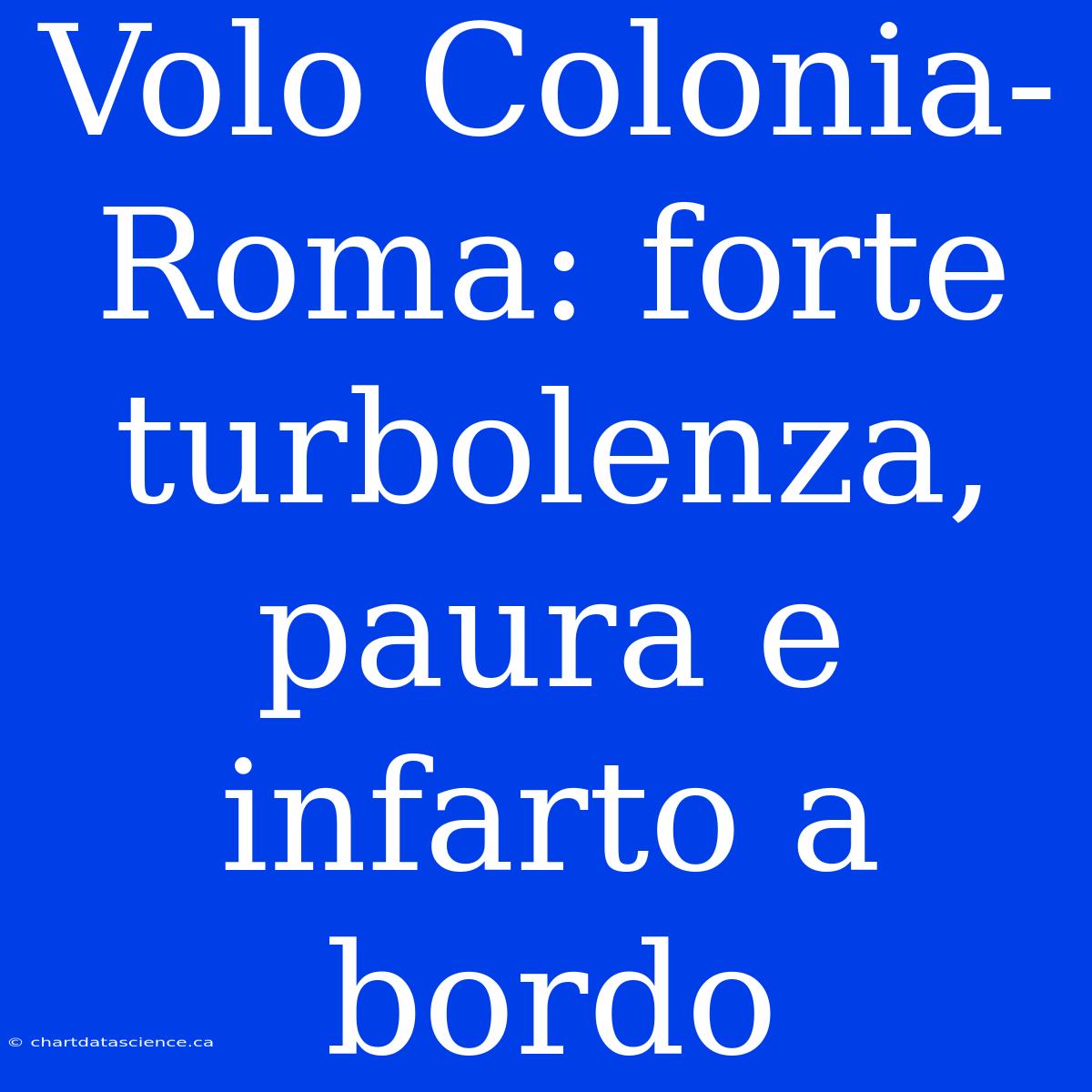 Volo Colonia-Roma: Forte Turbolenza, Paura E Infarto A Bordo