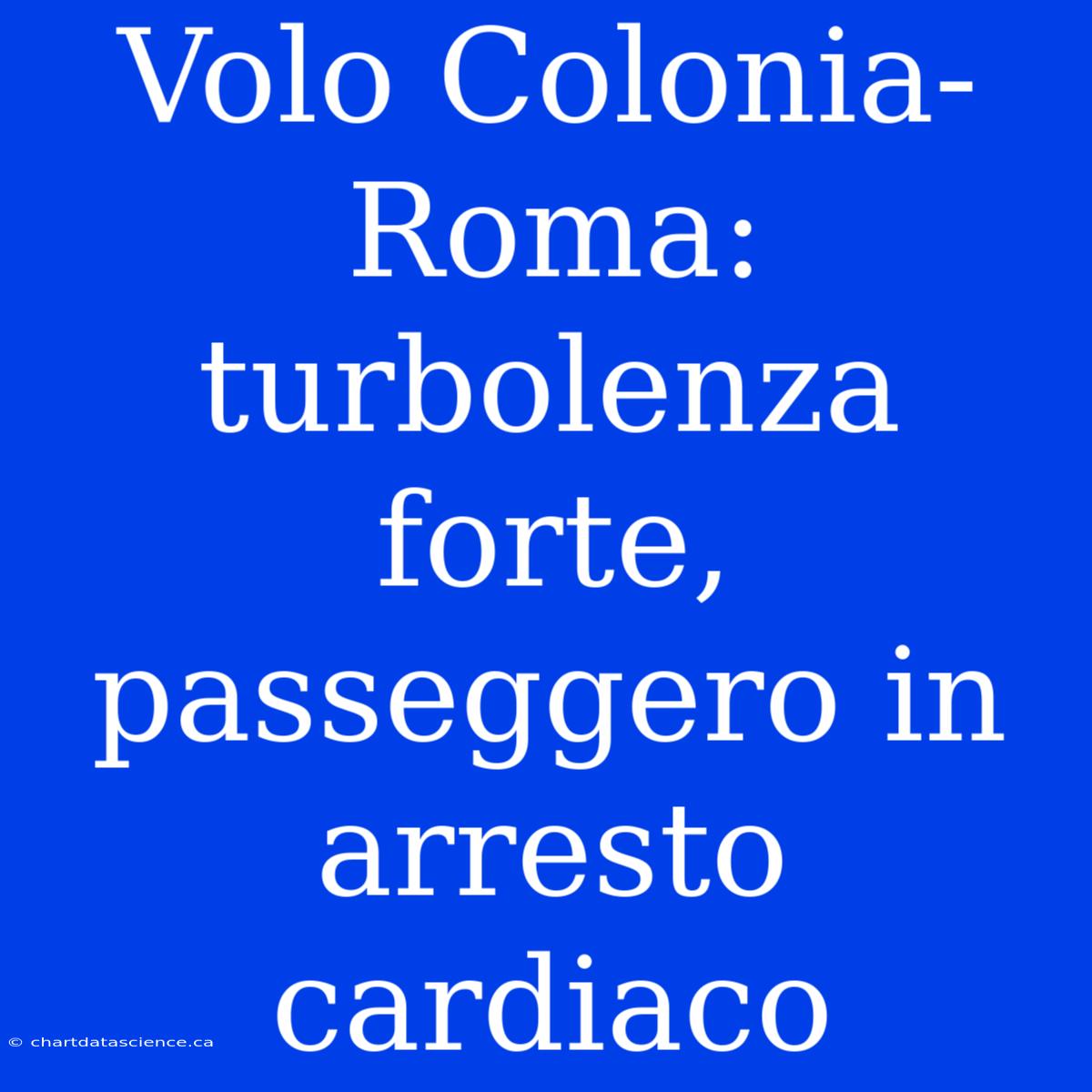 Volo Colonia-Roma: Turbolenza Forte, Passeggero In Arresto Cardiaco