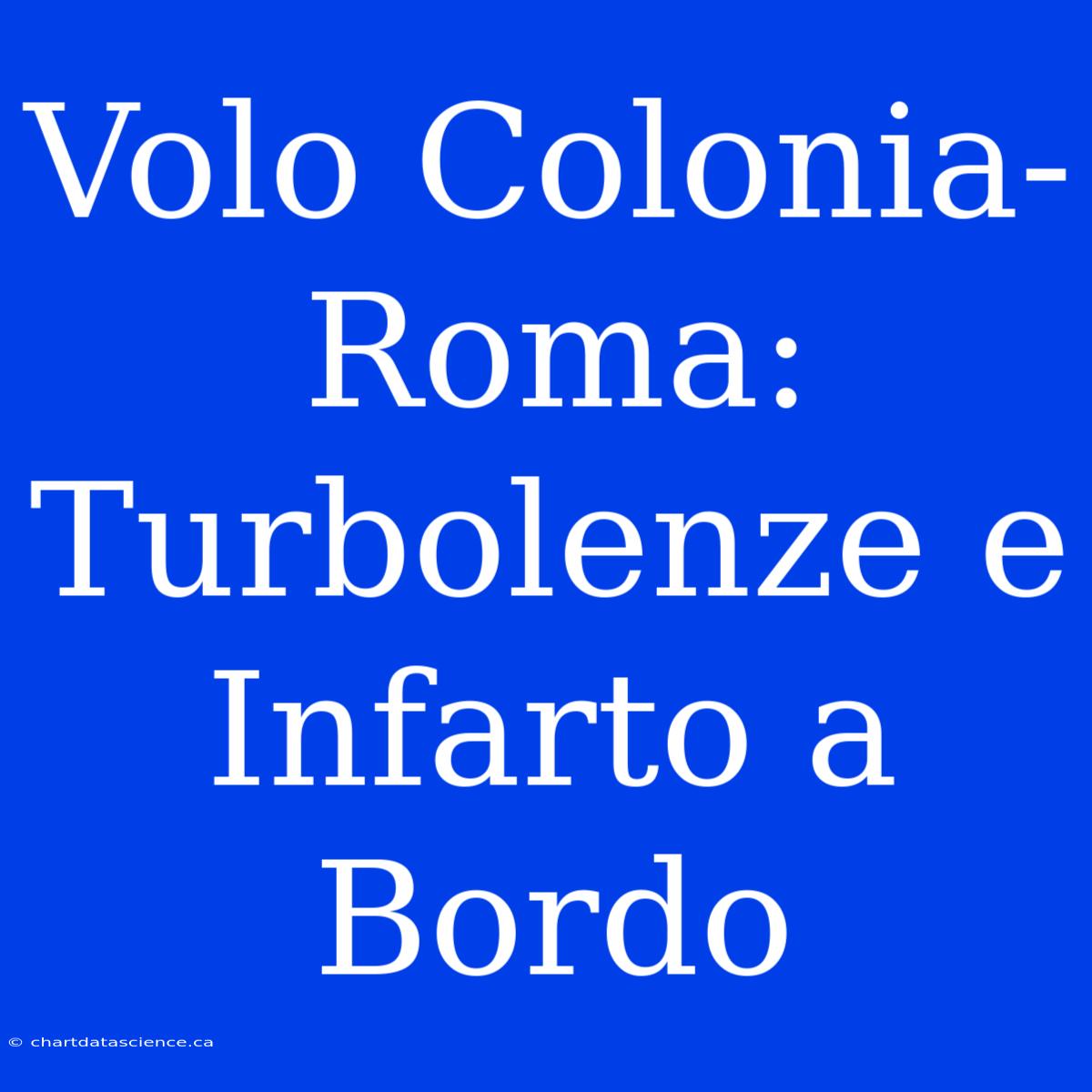 Volo Colonia-Roma: Turbolenze E Infarto A Bordo