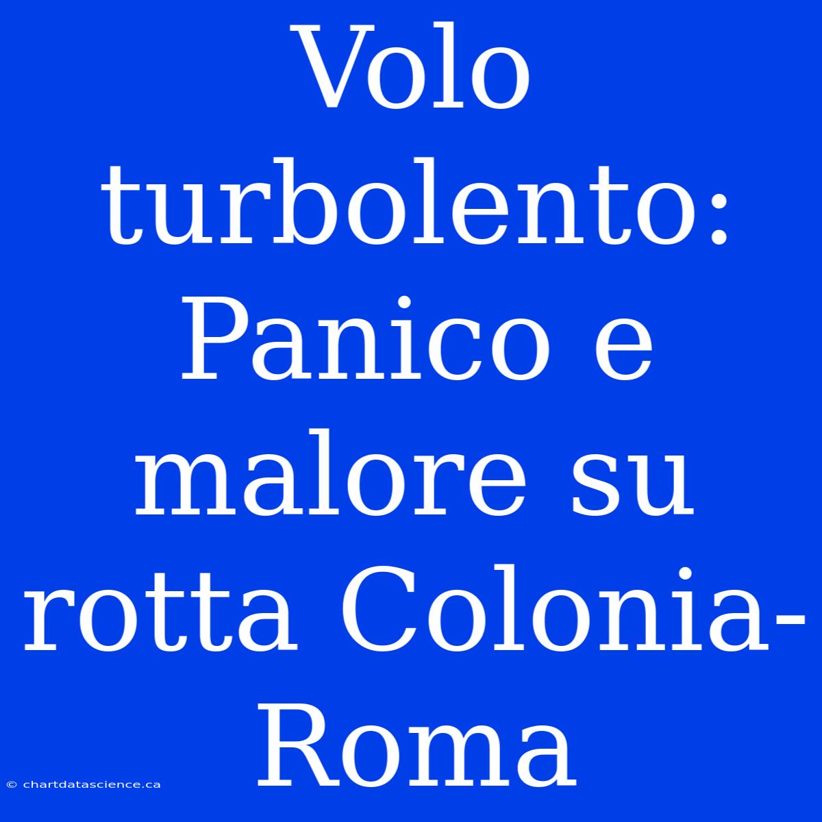 Volo Turbolento: Panico E Malore Su Rotta Colonia-Roma