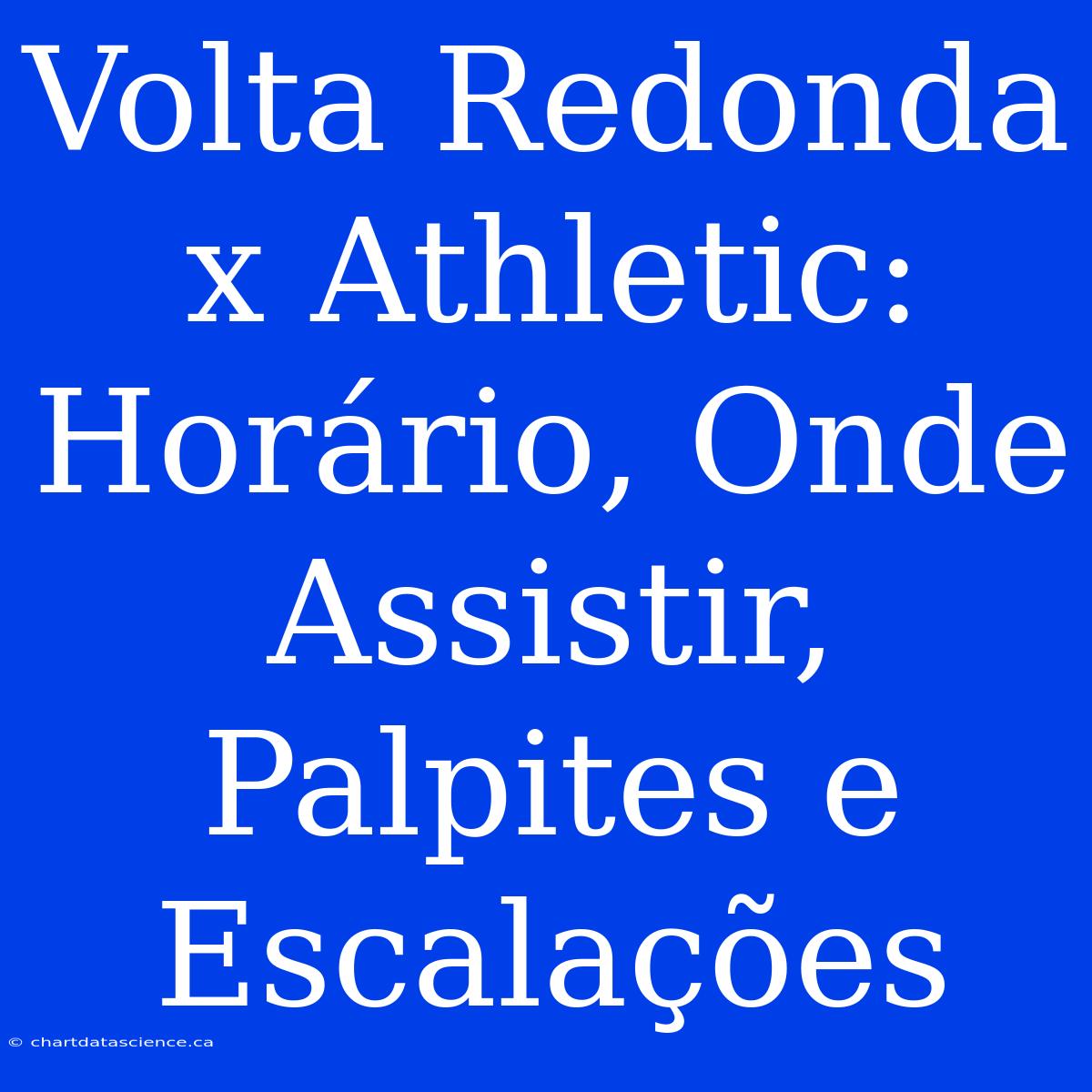 Volta Redonda X Athletic: Horário, Onde Assistir, Palpites E Escalações