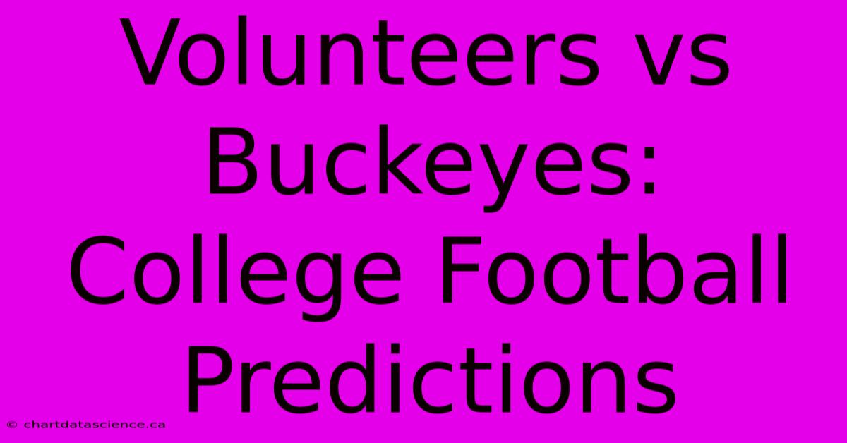 Volunteers Vs Buckeyes: College Football Predictions