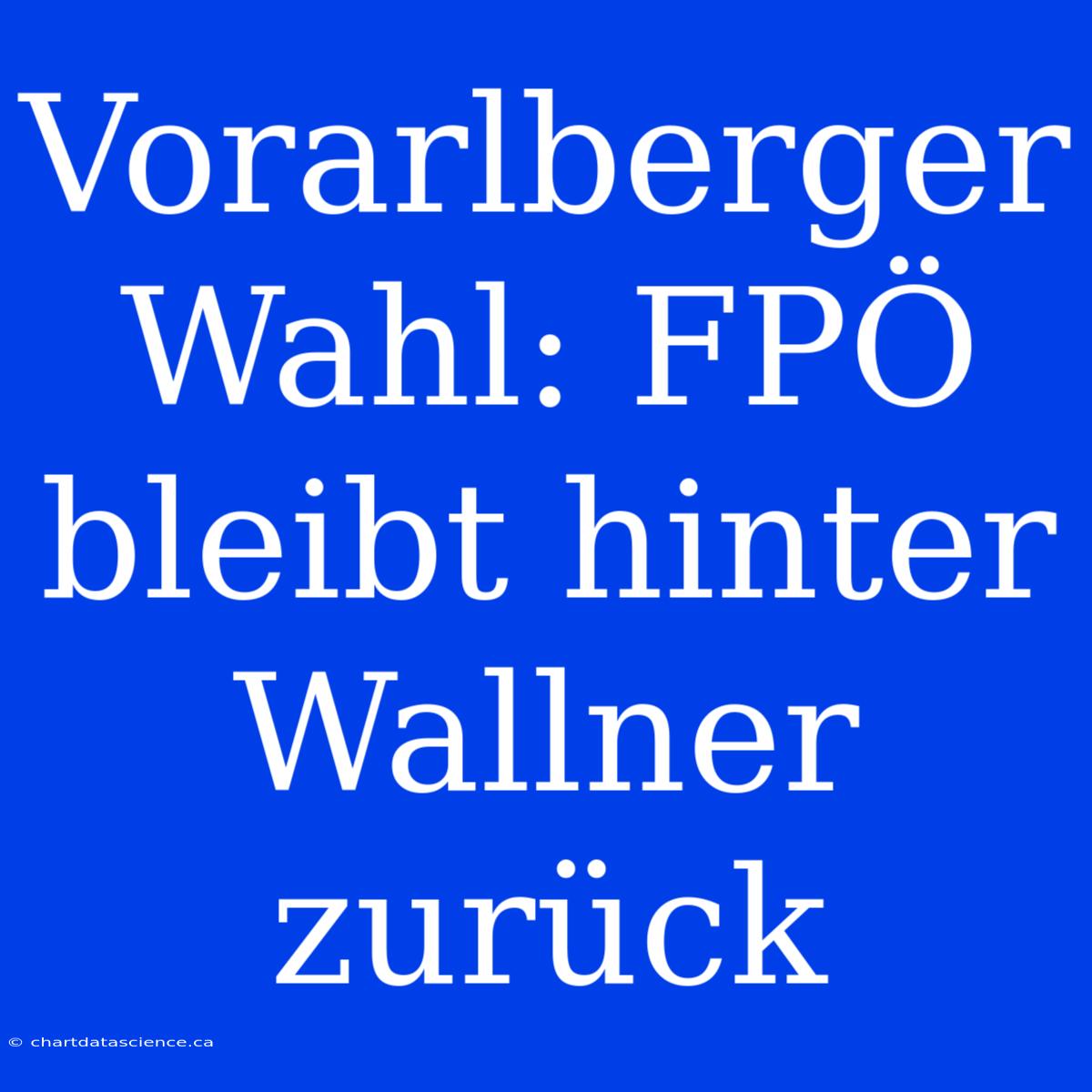 Vorarlberger Wahl: FPÖ Bleibt Hinter Wallner Zurück