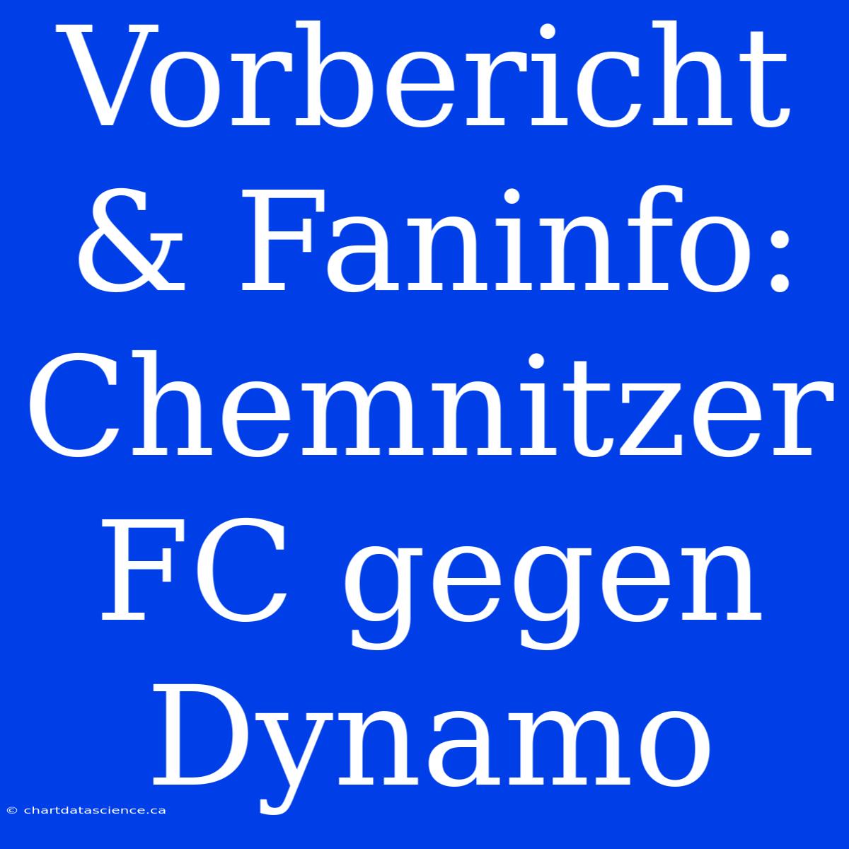 Vorbericht & Faninfo: Chemnitzer FC Gegen Dynamo