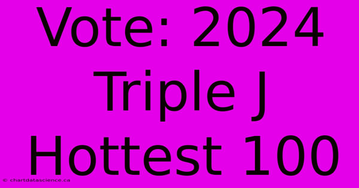 Vote: 2024 Triple J Hottest 100