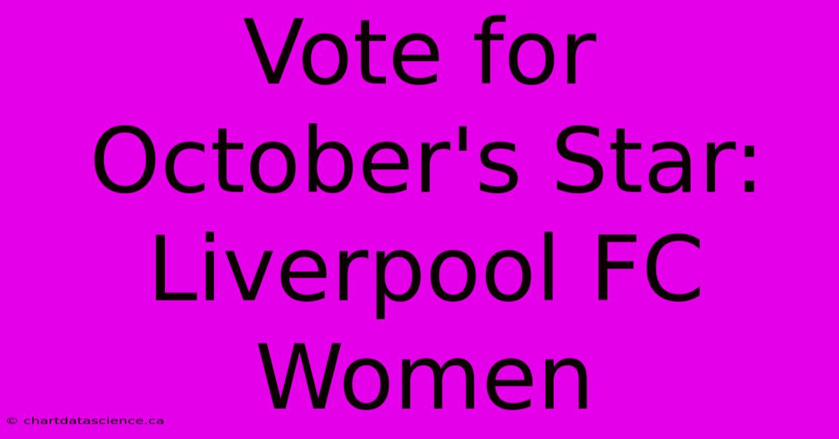 Vote For October's Star: Liverpool FC Women