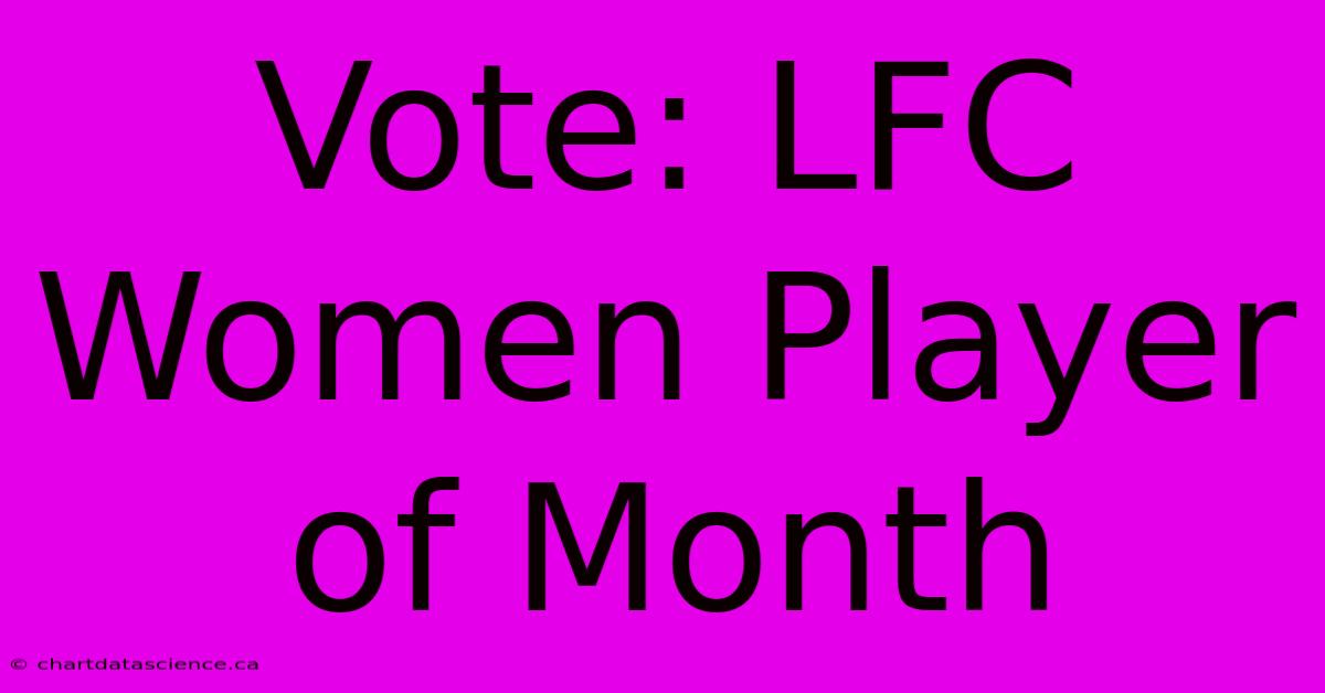 Vote: LFC Women Player Of Month