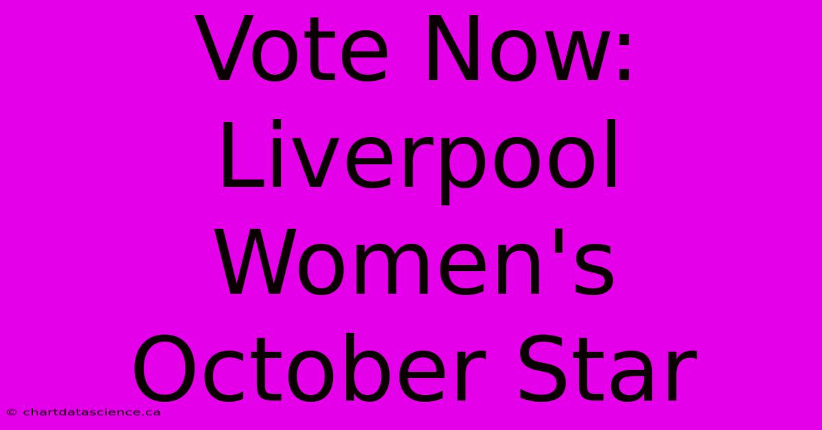 Vote Now: Liverpool Women's October Star