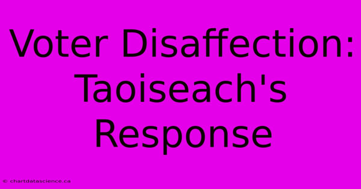 Voter Disaffection: Taoiseach's Response