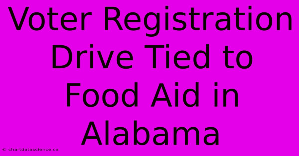 Voter Registration Drive Tied To Food Aid In Alabama 