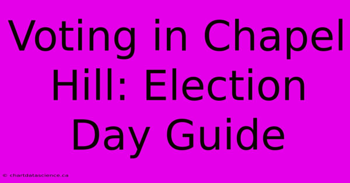 Voting In Chapel Hill: Election Day Guide