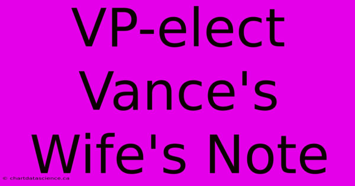 VP-elect Vance's Wife's Note