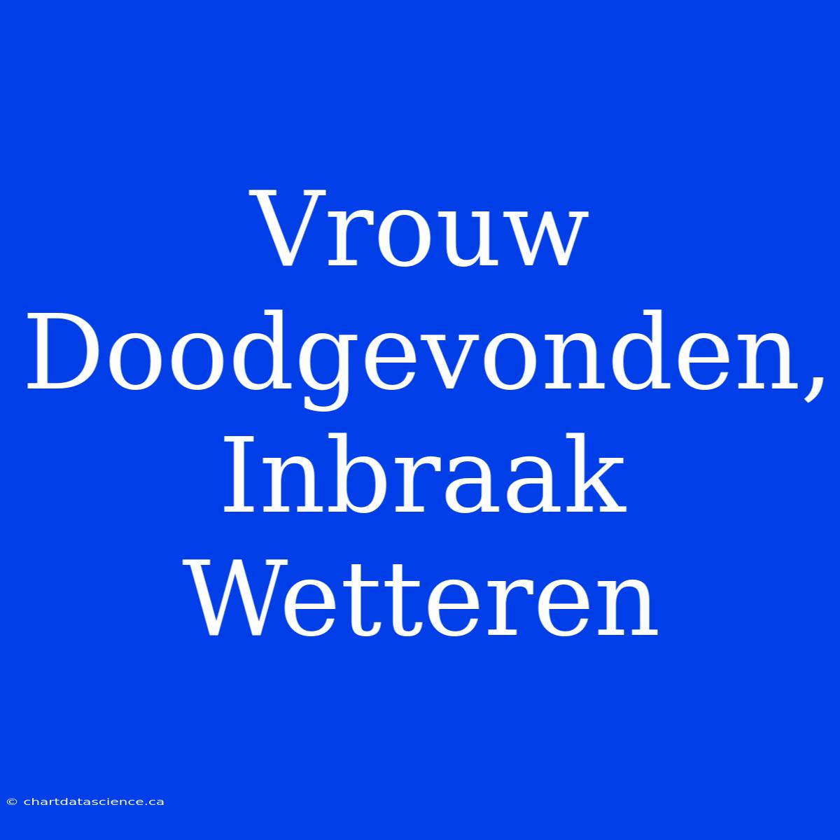 Vrouw Doodgevonden, Inbraak Wetteren