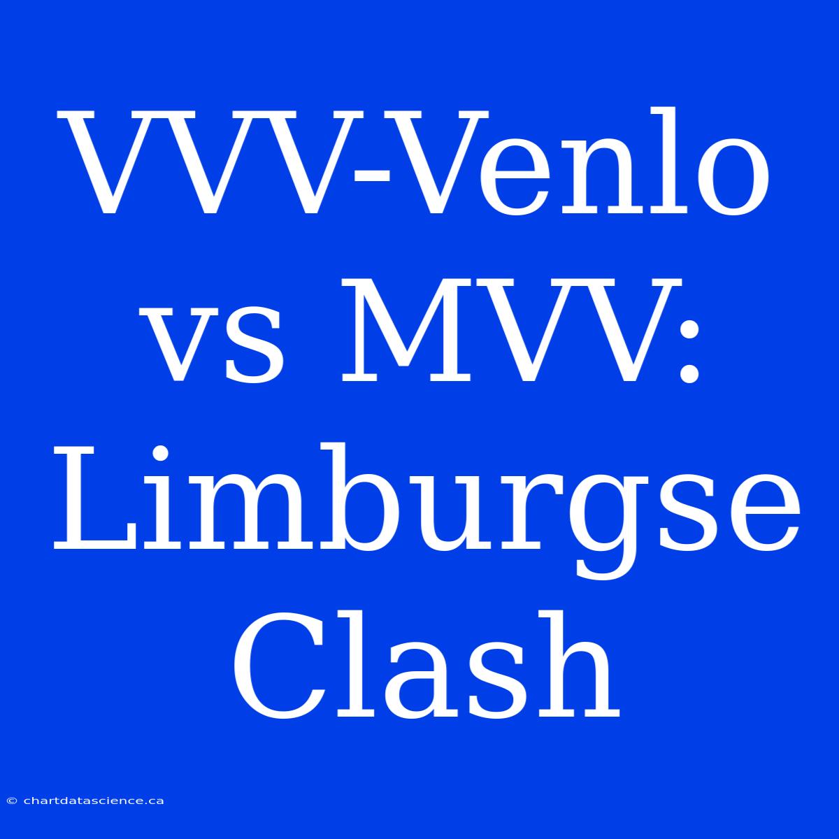 VVV-Venlo Vs MVV: Limburgse Clash