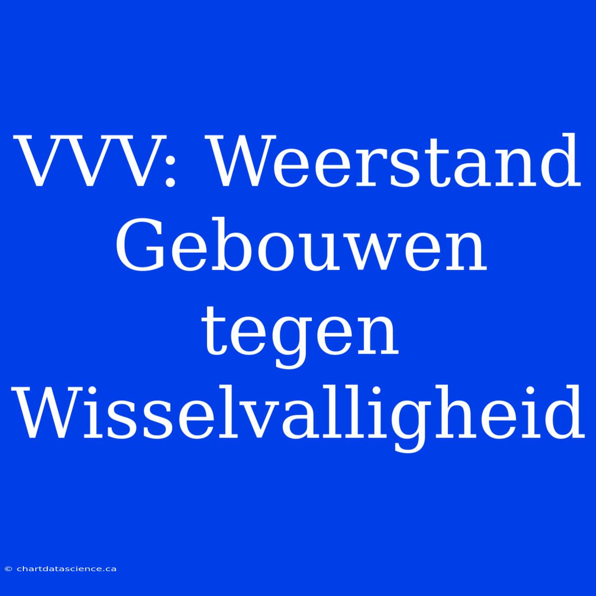 VVV: Weerstand Gebouwen Tegen Wisselvalligheid