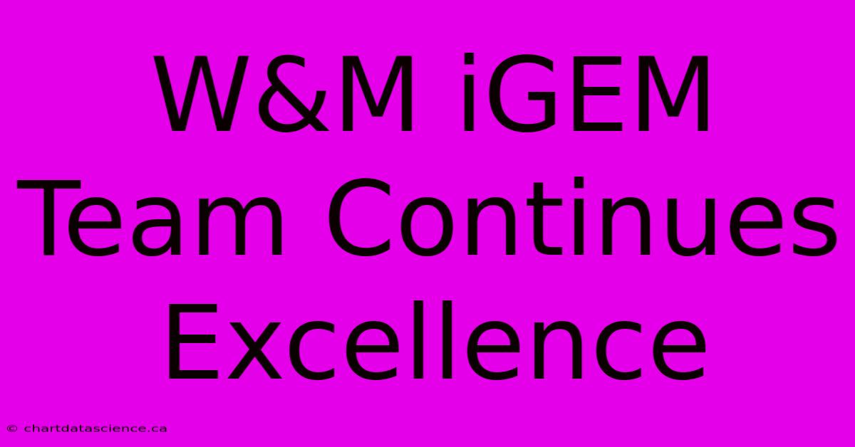 W&M IGEM Team Continues Excellence