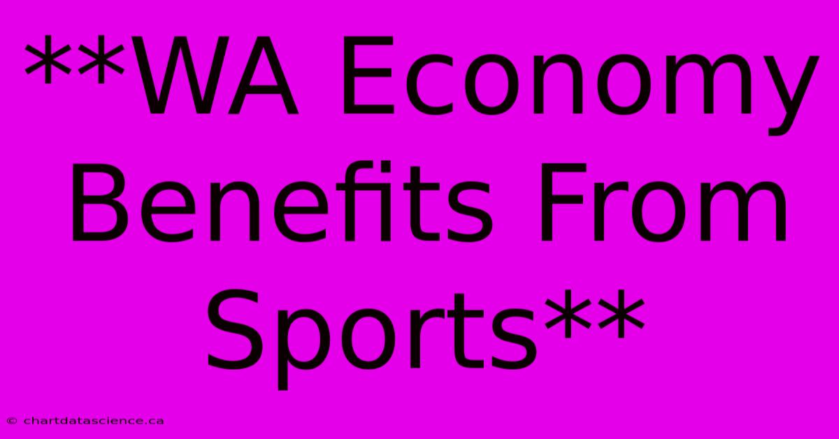 **WA Economy Benefits From Sports**