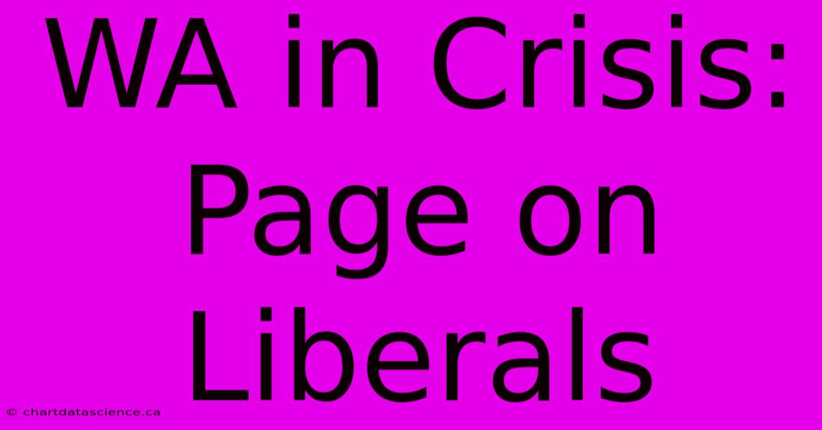 WA In Crisis: Page On Liberals