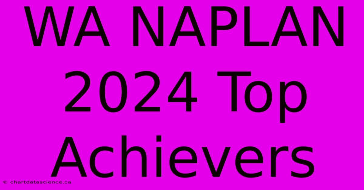 WA NAPLAN 2024 Top Achievers