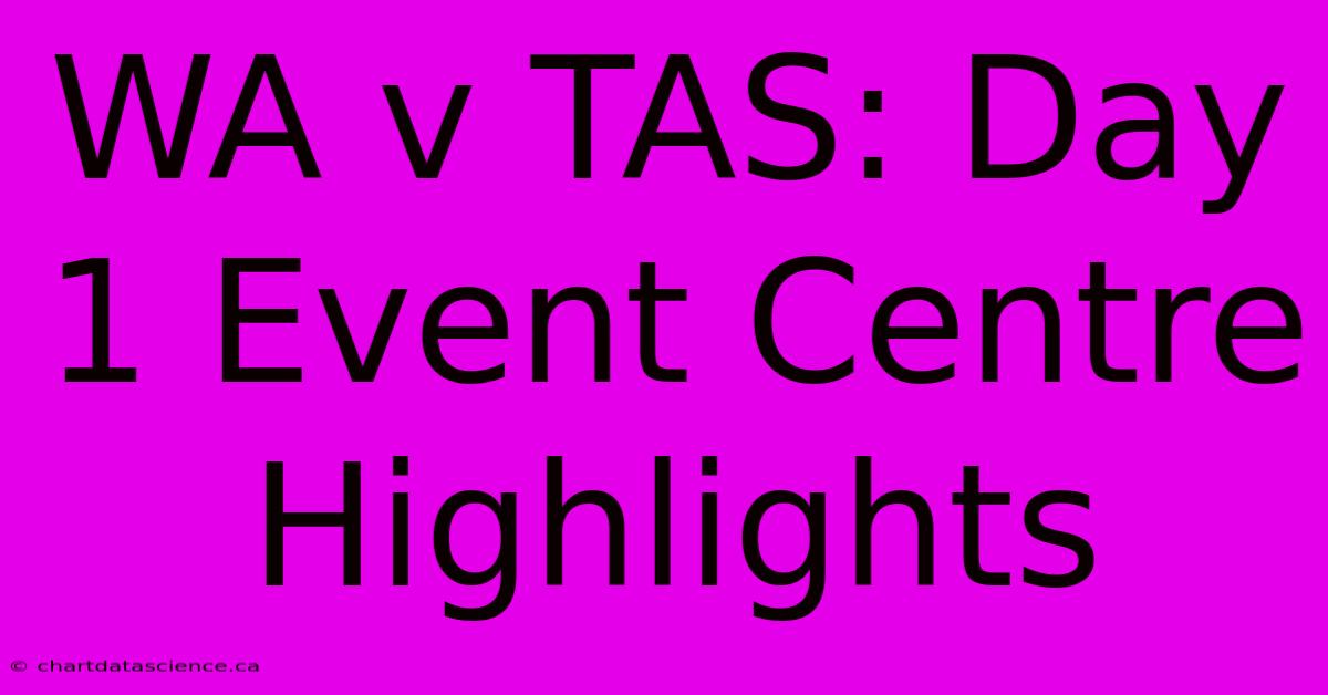 WA V TAS: Day 1 Event Centre Highlights